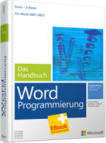 Microsoft Word-Programmierung - Das Handbuch 4. Auflage f&uuml;r Word 2007 bis 2013!